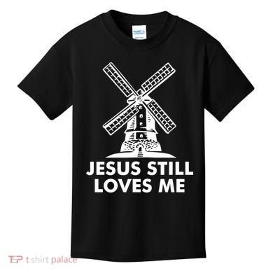 Jesus Still Loves Me Windmill Kids T-Shirt