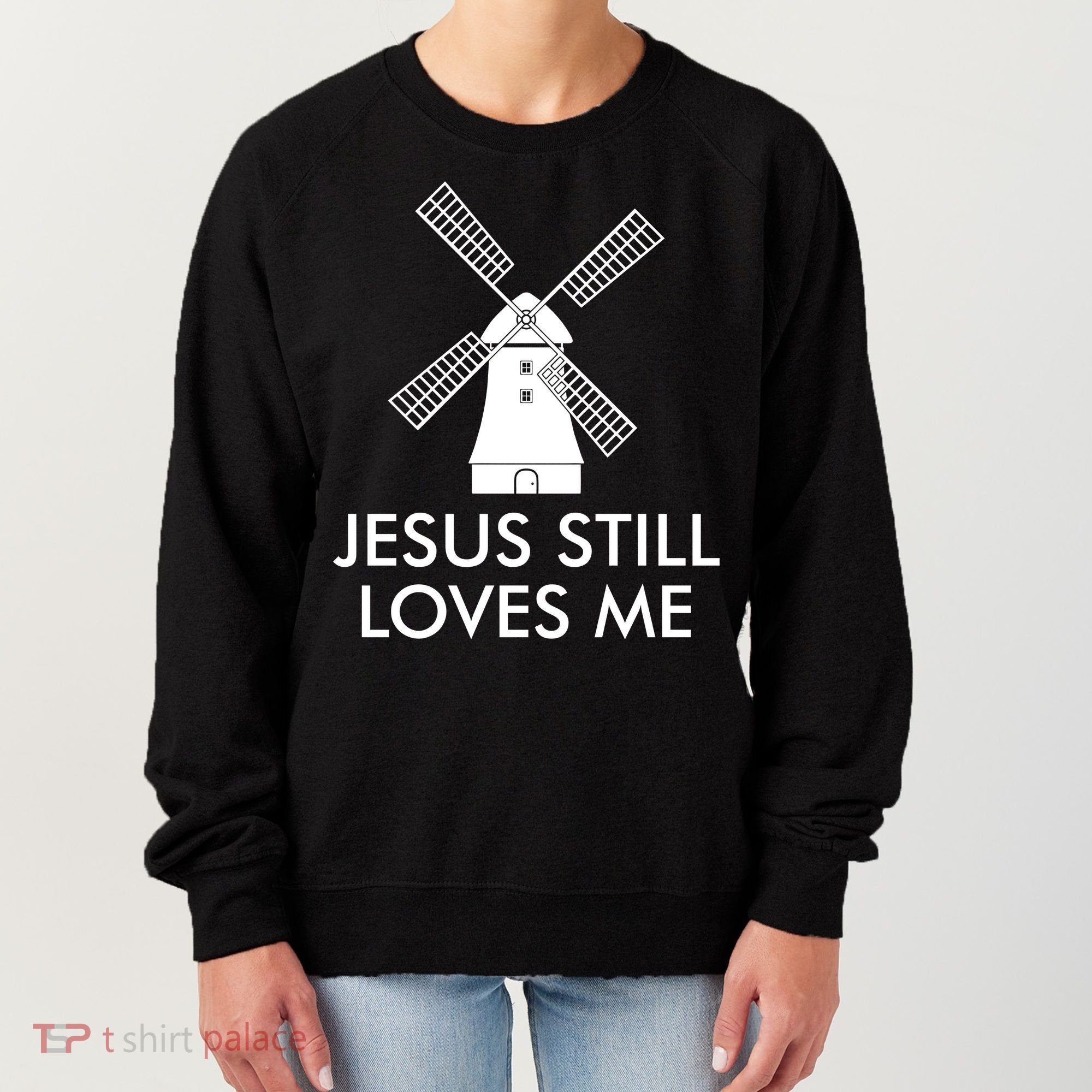 Jesus Still Loves Me Windmill Christian Women's Sweatshirt