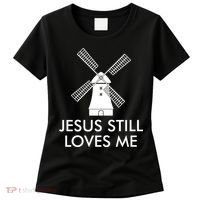 Jesus Still Loves Me Windmill Christian Women's T-Shirt thumb 0