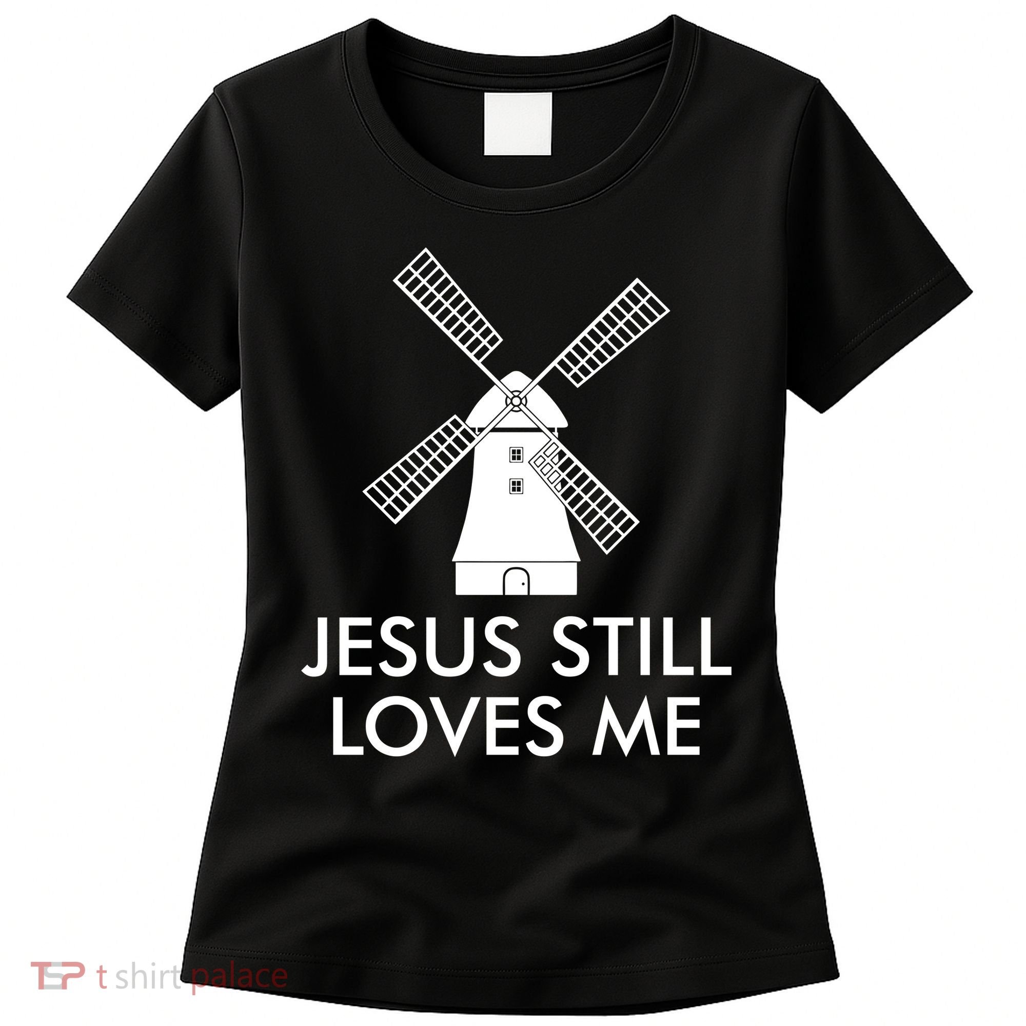 Jesus Still Loves Me Windmill Christian Women's T-Shirt