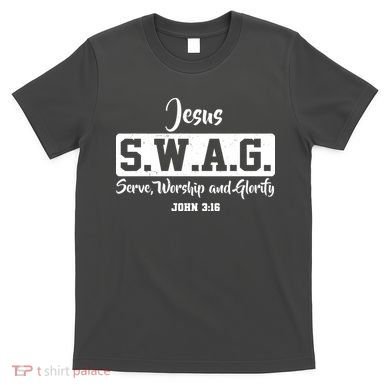 Jesus SWAG Serve Worship And Glorify John 3:16 T-Shirt