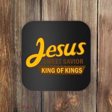 Jesus Sweet Savior King of Kings Coaster