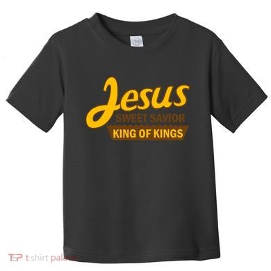 Jesus Sweet Savior King of Kings Toddler T-Shirt