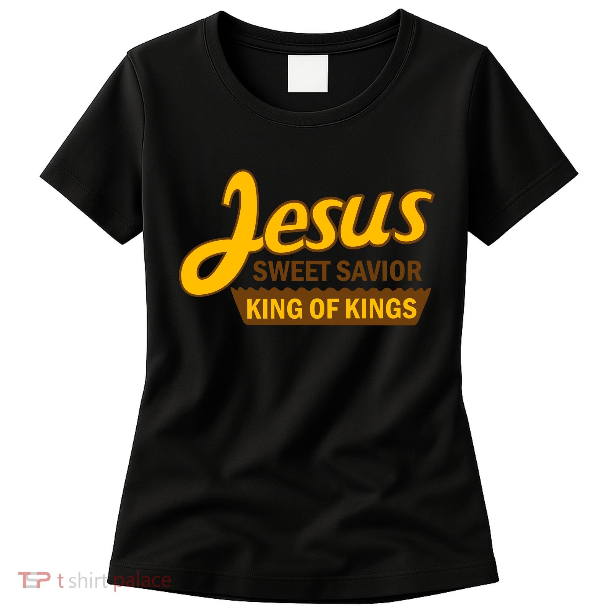 Jesus Sweet Savior King of Kings Women's T-Shirt