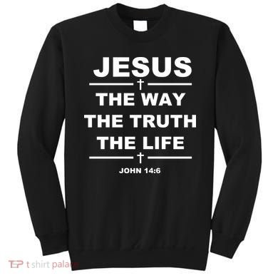 Jesus the way the truth the life Sweatshirt