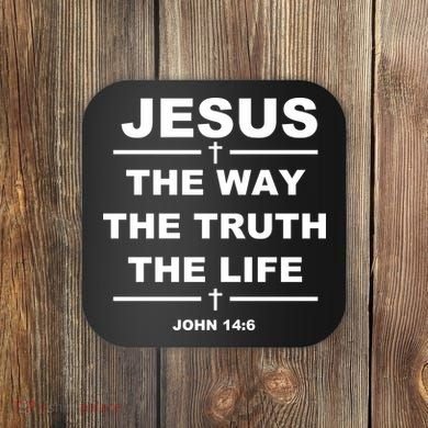Jesus the way the truth the life Coaster