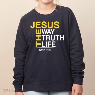 Jesus The Way Truth Life John 14:6 Women's Sweatshirt