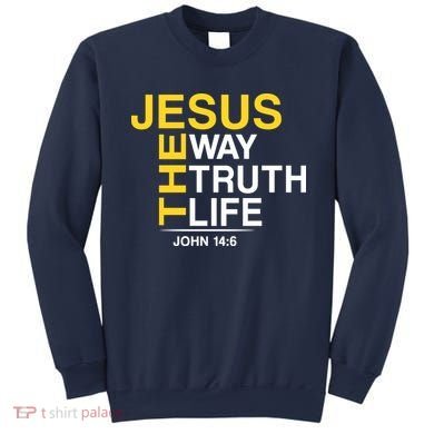 Jesus The Way Truth Life John 14:6 Sweatshirt