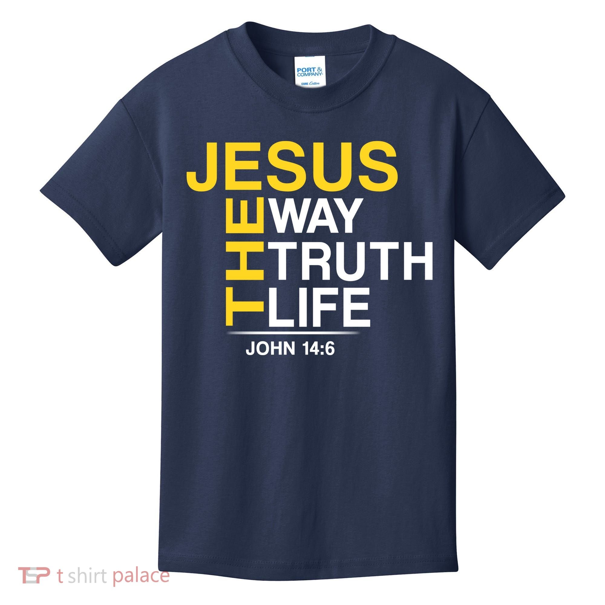 Jesus The Way Truth Life John 14:6 Kids T-Shirt
