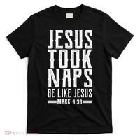 Jesus Took Naps Be Like Jesus T-Shirt thumb 0