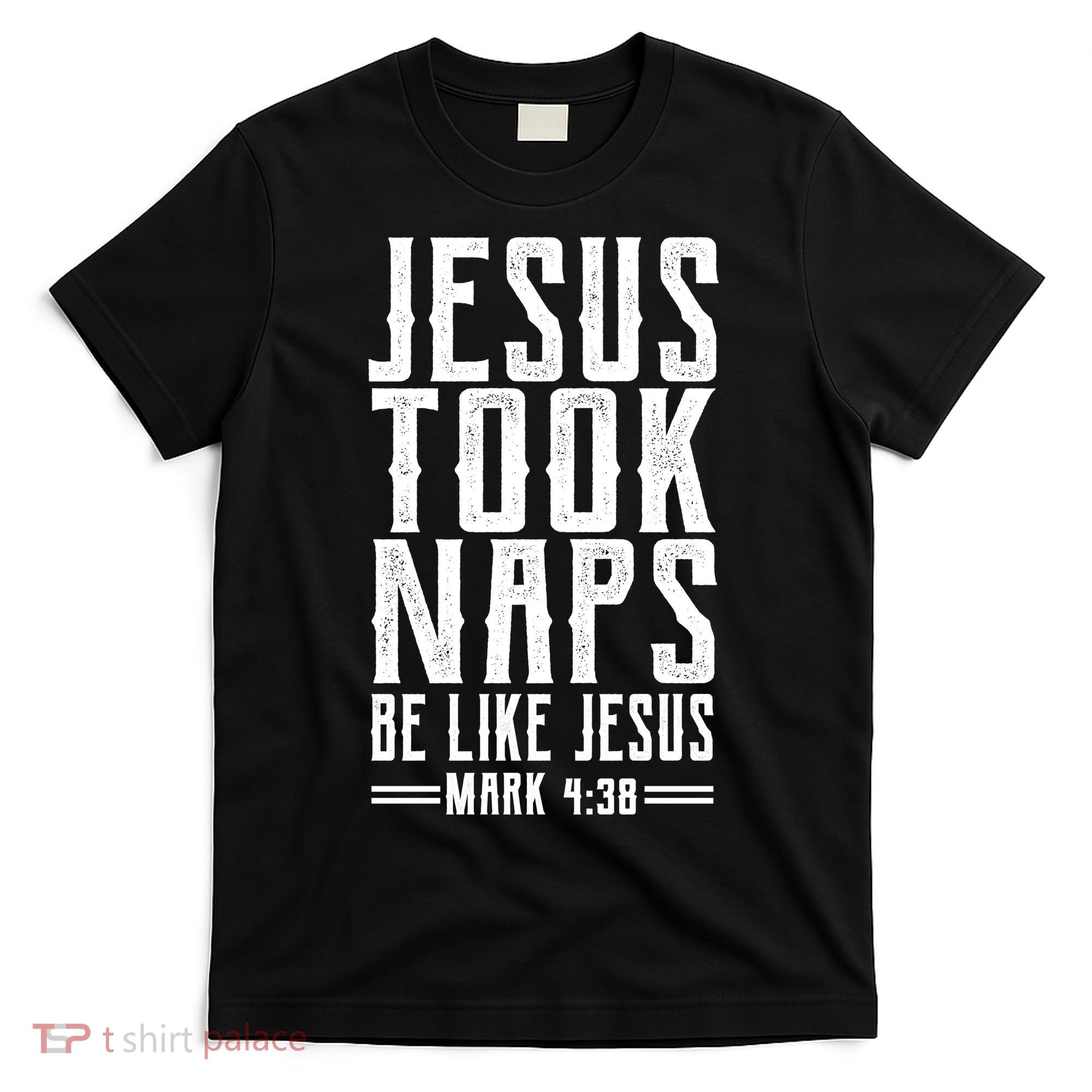 Jesus Took Naps Be Like Jesus T-Shirt