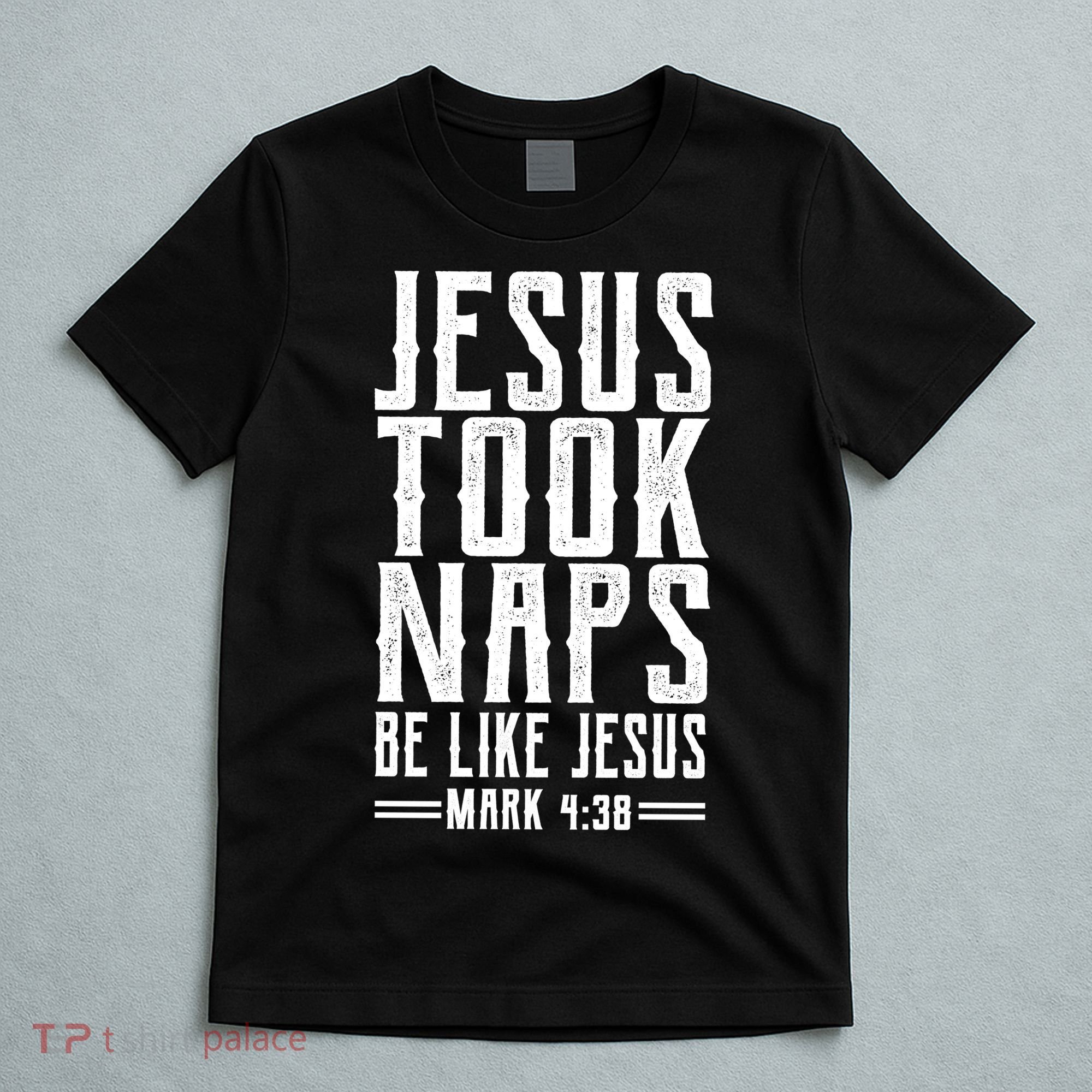 Jesus Took Naps Be Like Jesus T-Shirt
