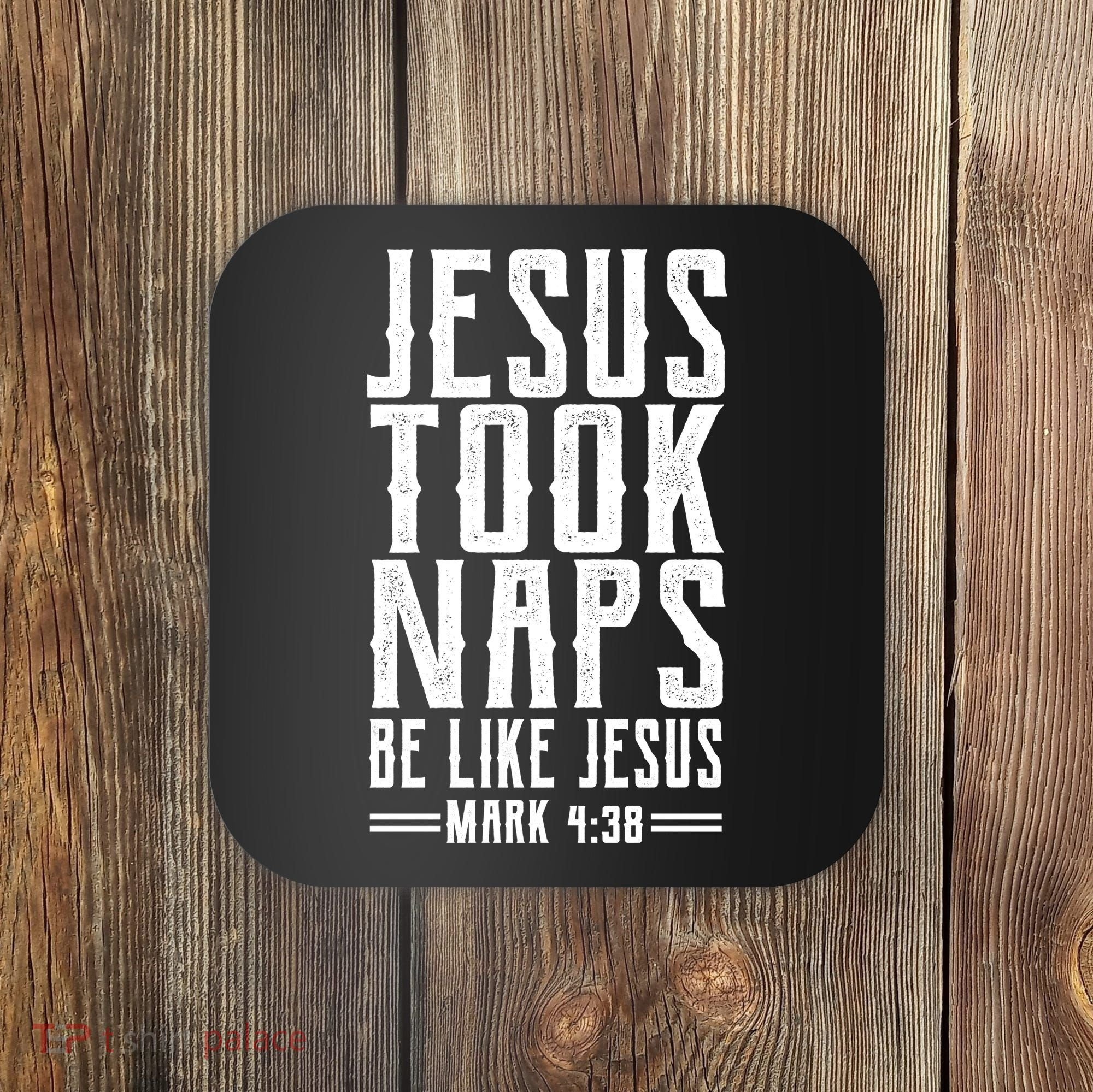 Jesus Took Naps Be Like Jesus Coaster