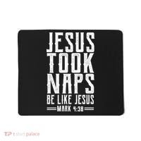 Jesus Took Naps Be Like Jesus Mousepad thumb 0