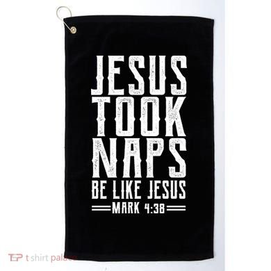 Jesus Took Naps Be Like Jesus Golf Towel