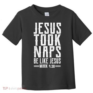 Jesus Took Naps Be Like Jesus Toddler T-Shirt