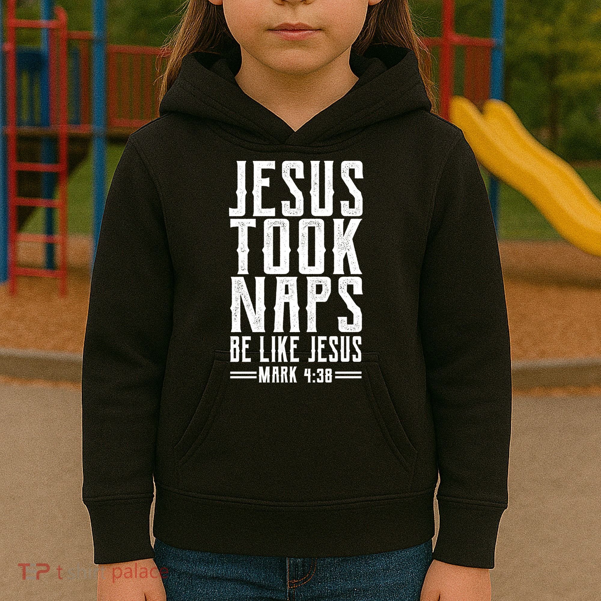 Jesus Took Naps Be Like Jesus Kids Hoodie