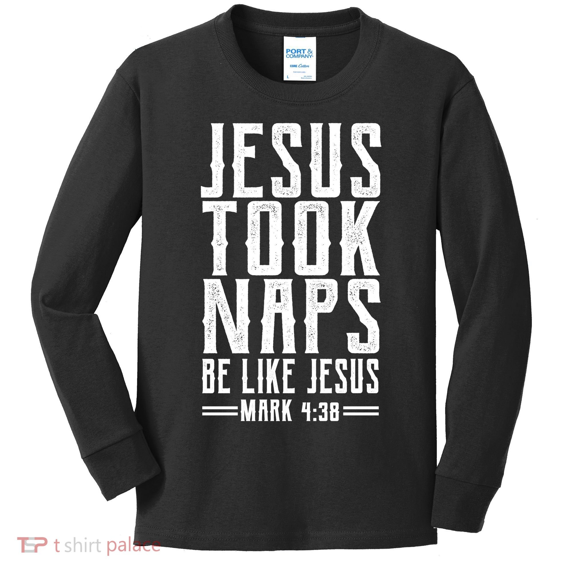 Jesus Took Naps Be Like Jesus Kids Long Sleeve Shirt