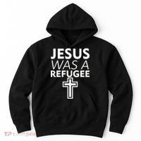 Jesus Was A Refugee Anti Travel Ban Welcome Refugees Hoodie thumb 0