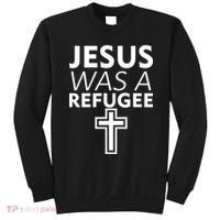 Jesus Was A Refugee Anti Travel Ban Welcome Refugees Sweatshirt thumb 0