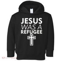 Jesus Was A Refugee Anti Travel Ban Welcome Refugees Toddler Hoodie thumb 0