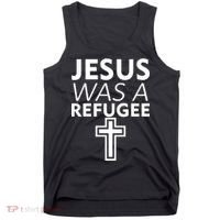 Jesus Was A Refugee Anti Travel Ban Welcome Refugees Tank Top thumb 0