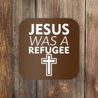 Jesus Was A Refugee Anti Travel Ban Welcome Refugees Coaster thumb 0