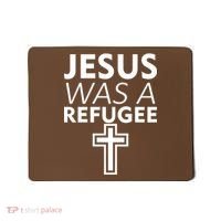 Jesus Was A Refugee Anti Travel Ban Welcome Refugees Mousepad thumb 0