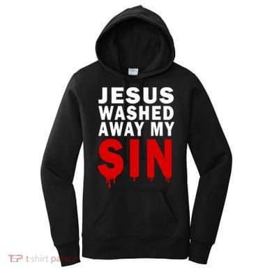 Jesus Washed Away My Sin Women's Hoodie