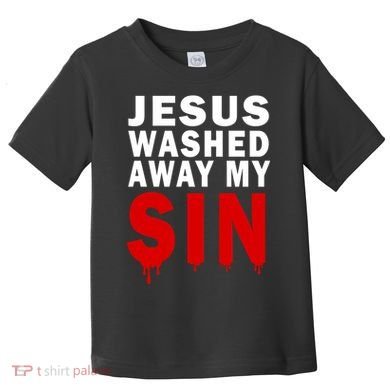 Jesus Washed Away My Sin Toddler T-Shirt