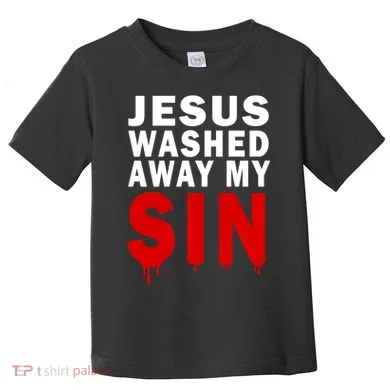 Jesus Washed Away My Sin Toddler T-Shirt