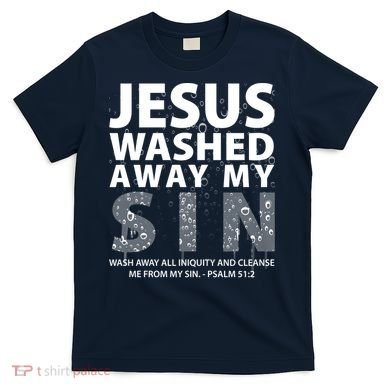 Jesus Washed Away My Sin Catholic T-Shirt