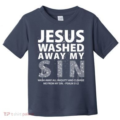 Jesus Washed Away My Sin Catholic Toddler T-Shirt