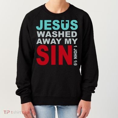 Jesus Washed Away My Sin John 1:9 Women's Sweatshirt
