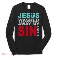 Jesus Washed Away My Sin John 1:9 Long Sleeve Shirt thumb 0