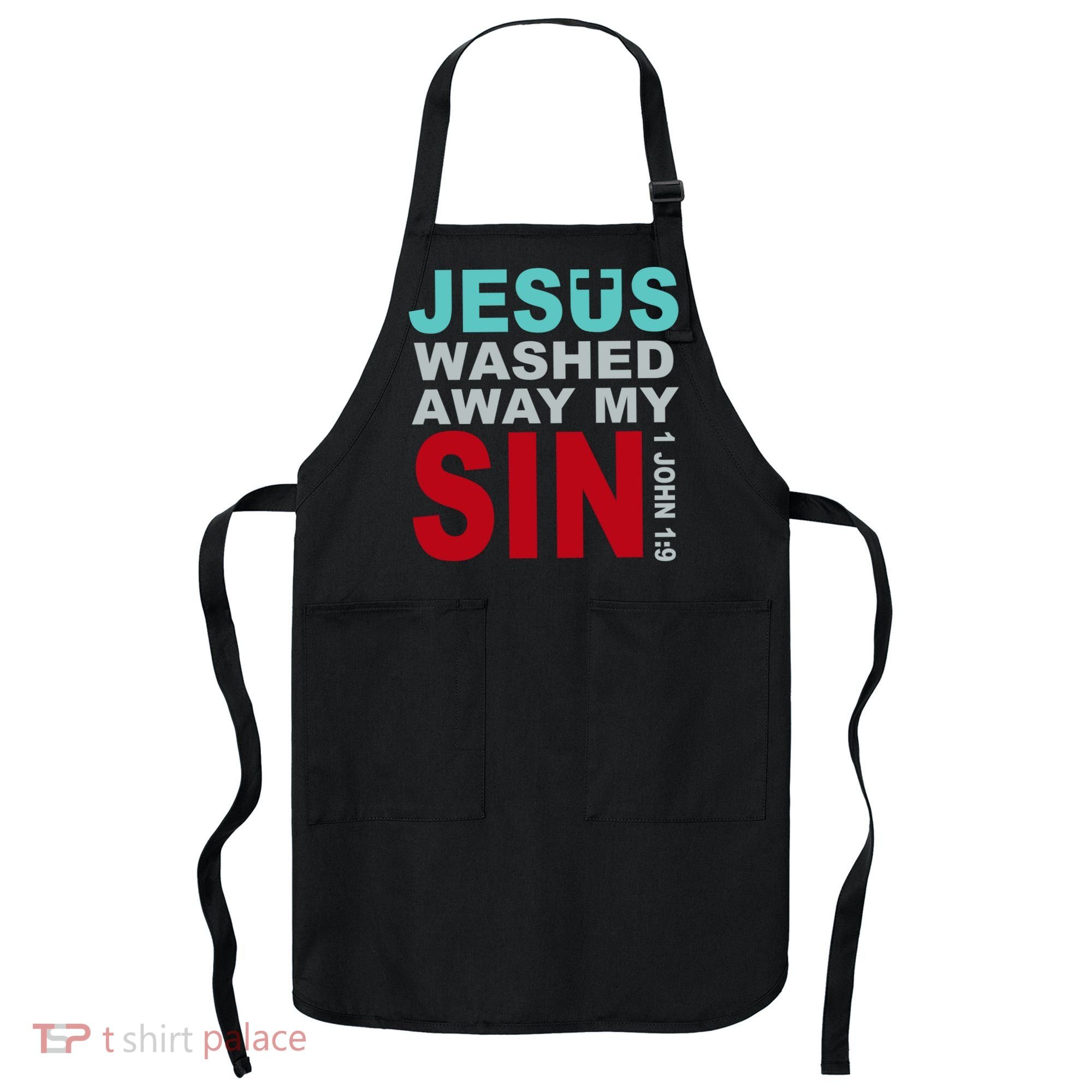 Jesus Washed Away My Sin John 1:9 Apron