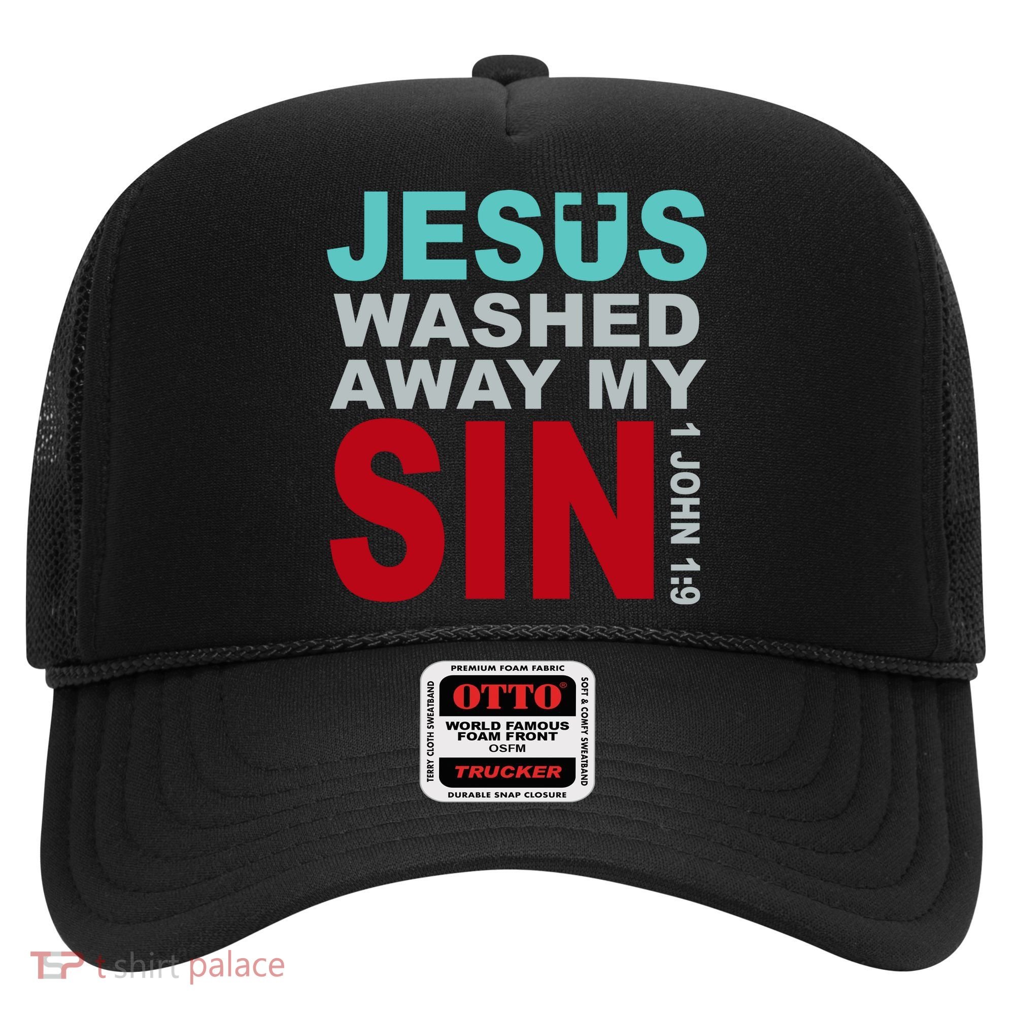 Jesus Washed Away My Sin John 1:9 Hat