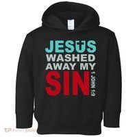 Jesus Washed Away My Sin John 1:9 Toddler Hoodie thumb 0