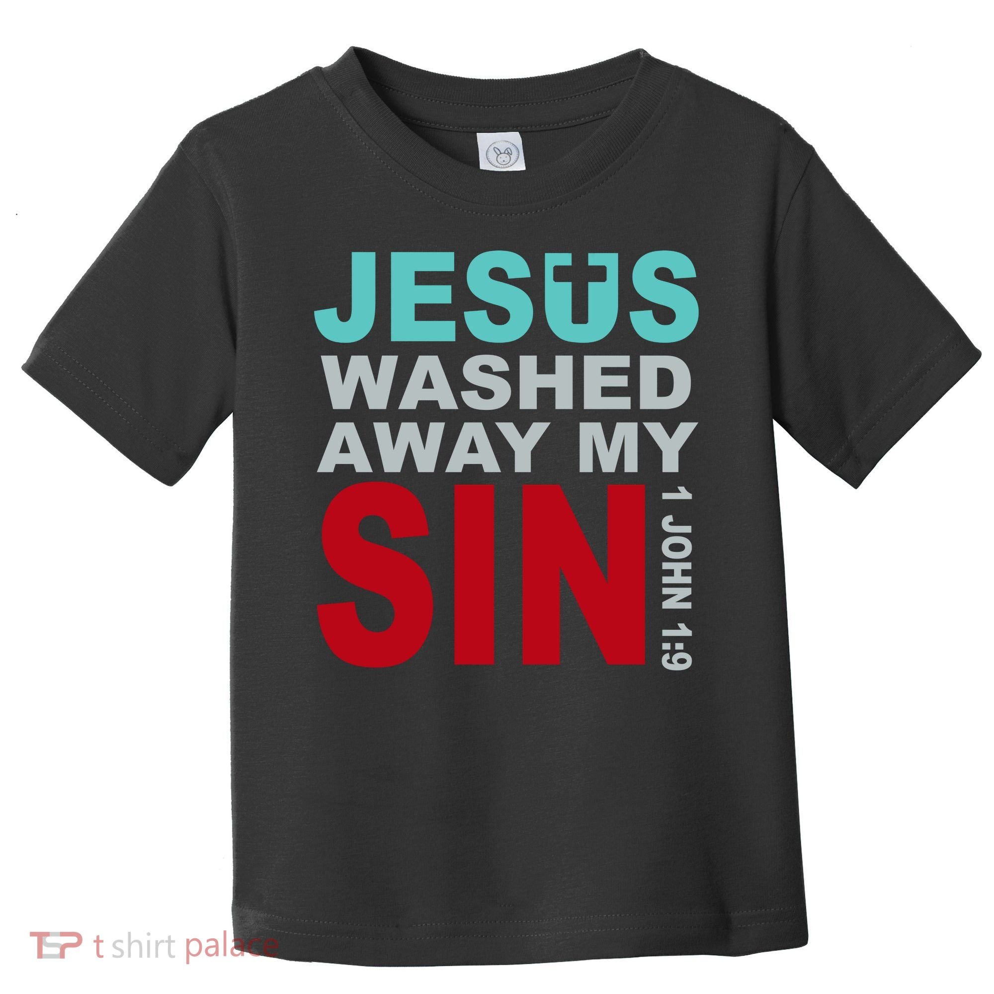 Jesus Washed Away My Sin John 1:9 Toddler T-Shirt