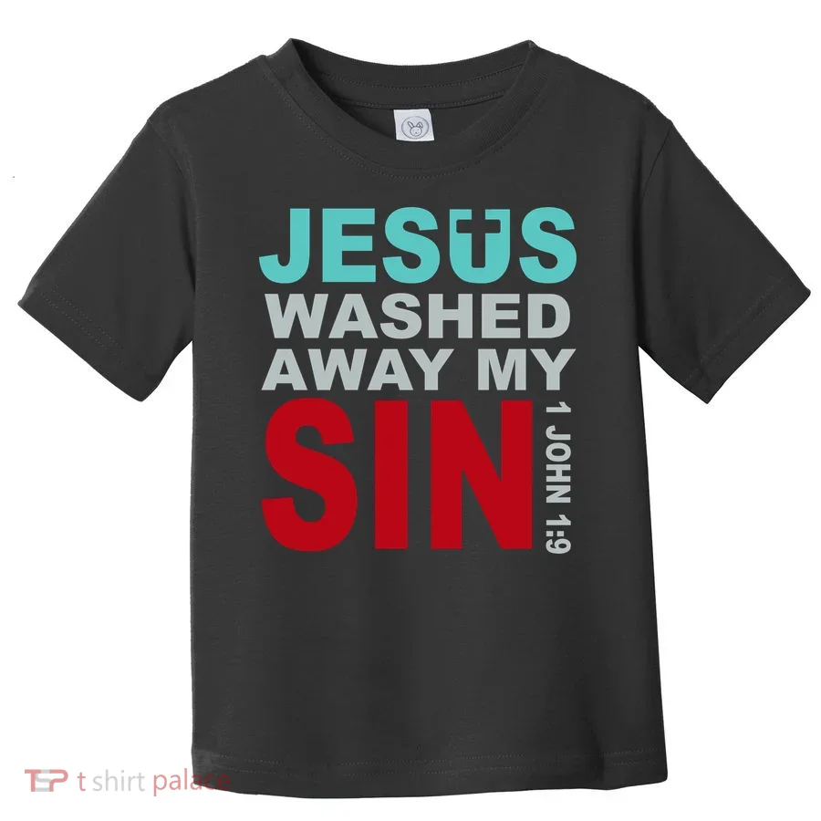 Jesus Washed Away My Sin John 1:9 Toddler T-Shirt