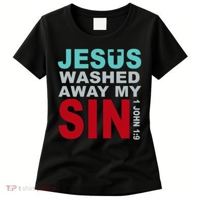 Jesus Washed Away My Sin John 1:9 Women's T-Shirt