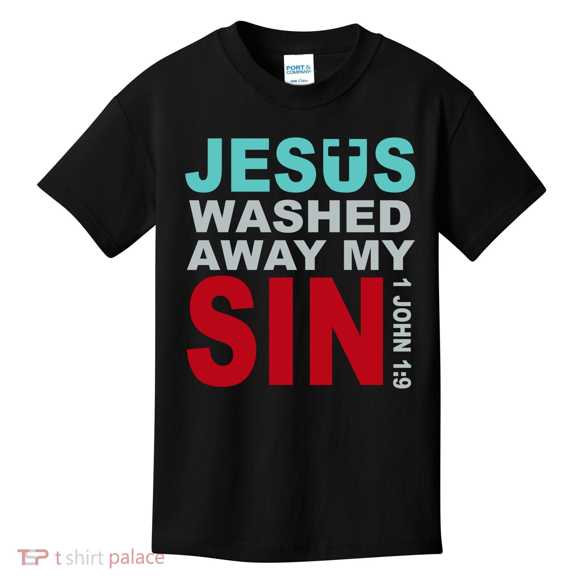 Jesus Washed Away My Sin John 1:9 Kids T-Shirt