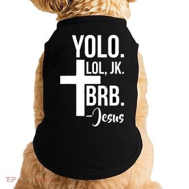 Jesus Easter Yolo Jk Brb Texting Doggie Tank