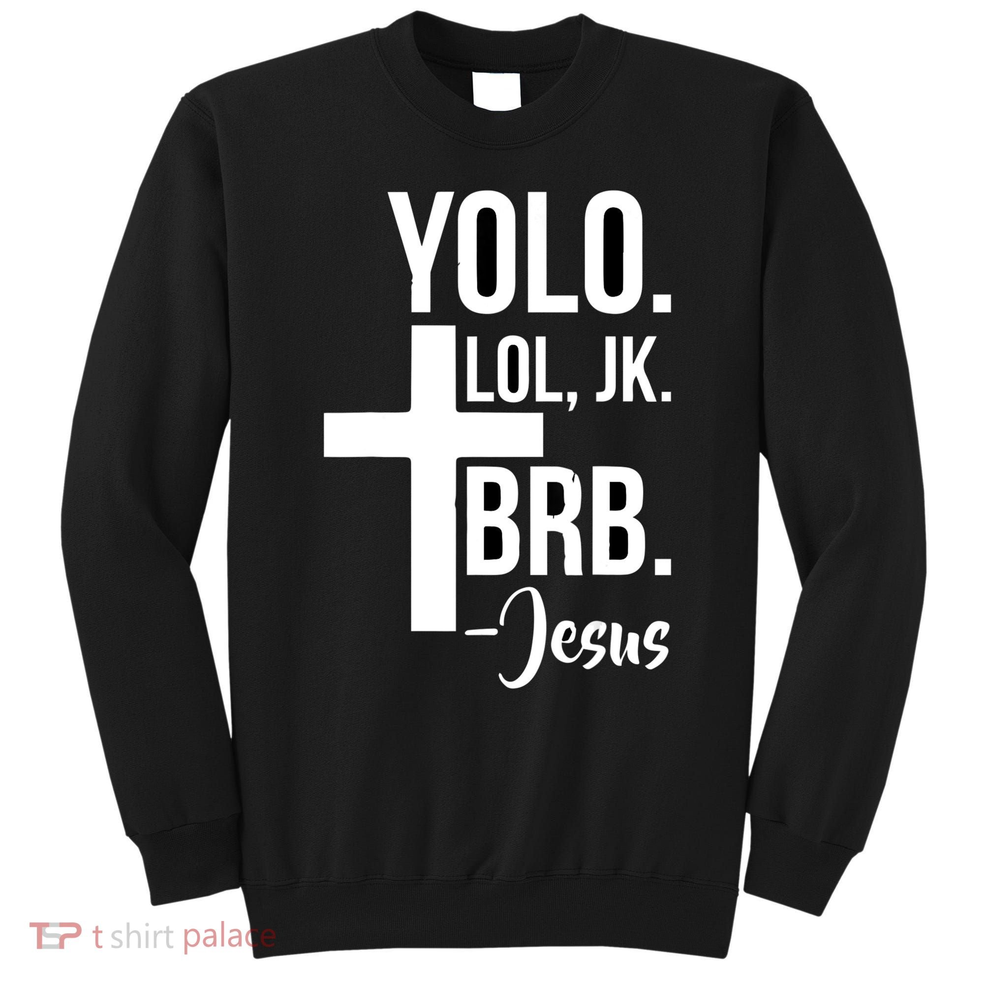 Jesus Easter Yolo Jk Brb Texting Sweatshirt