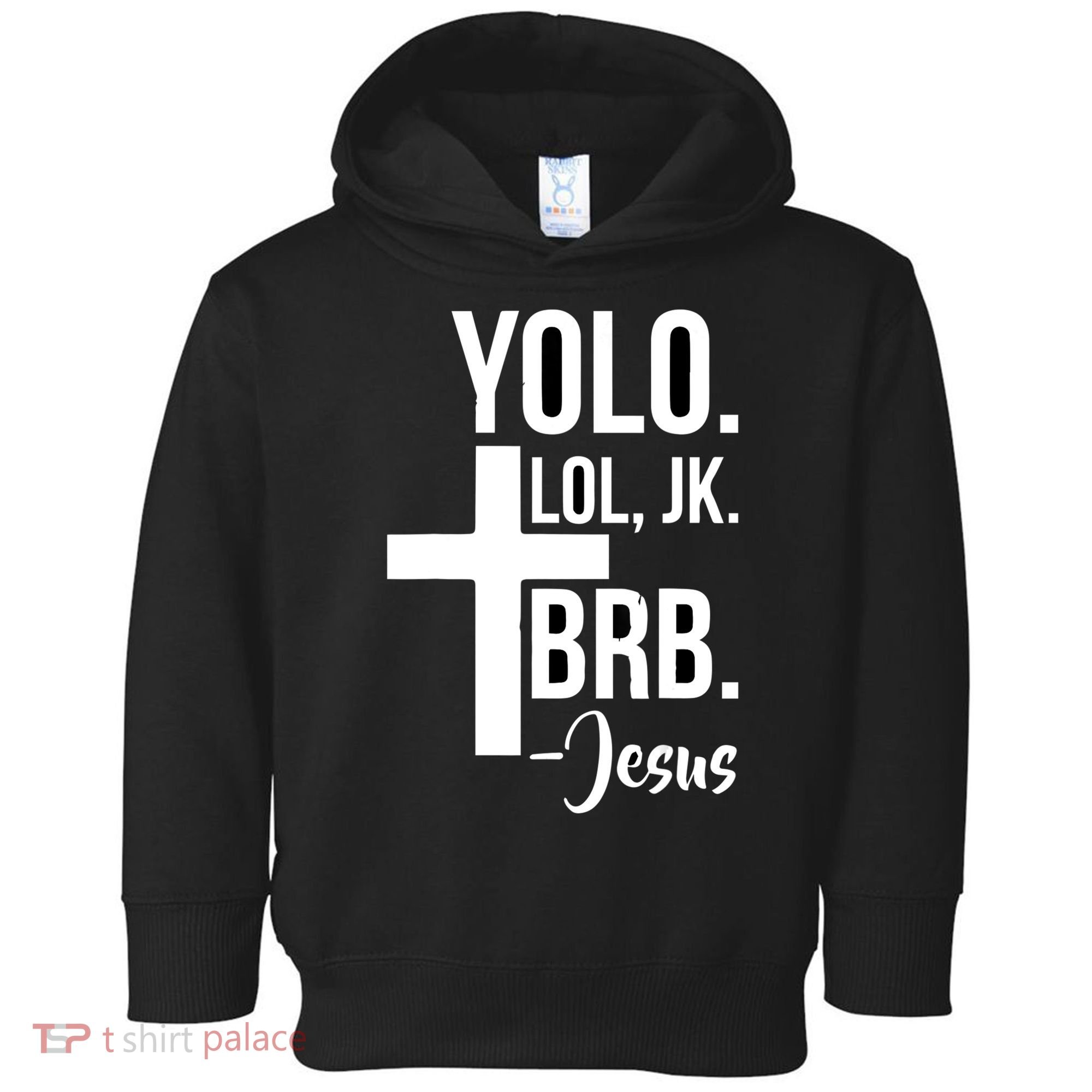 Jesus Easter Yolo Jk Brb Texting Toddler Hoodie