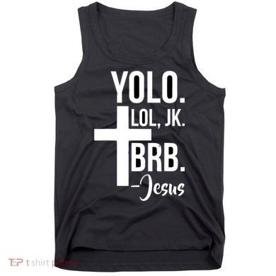 Jesus Easter Yolo Jk Brb Texting Tank Top