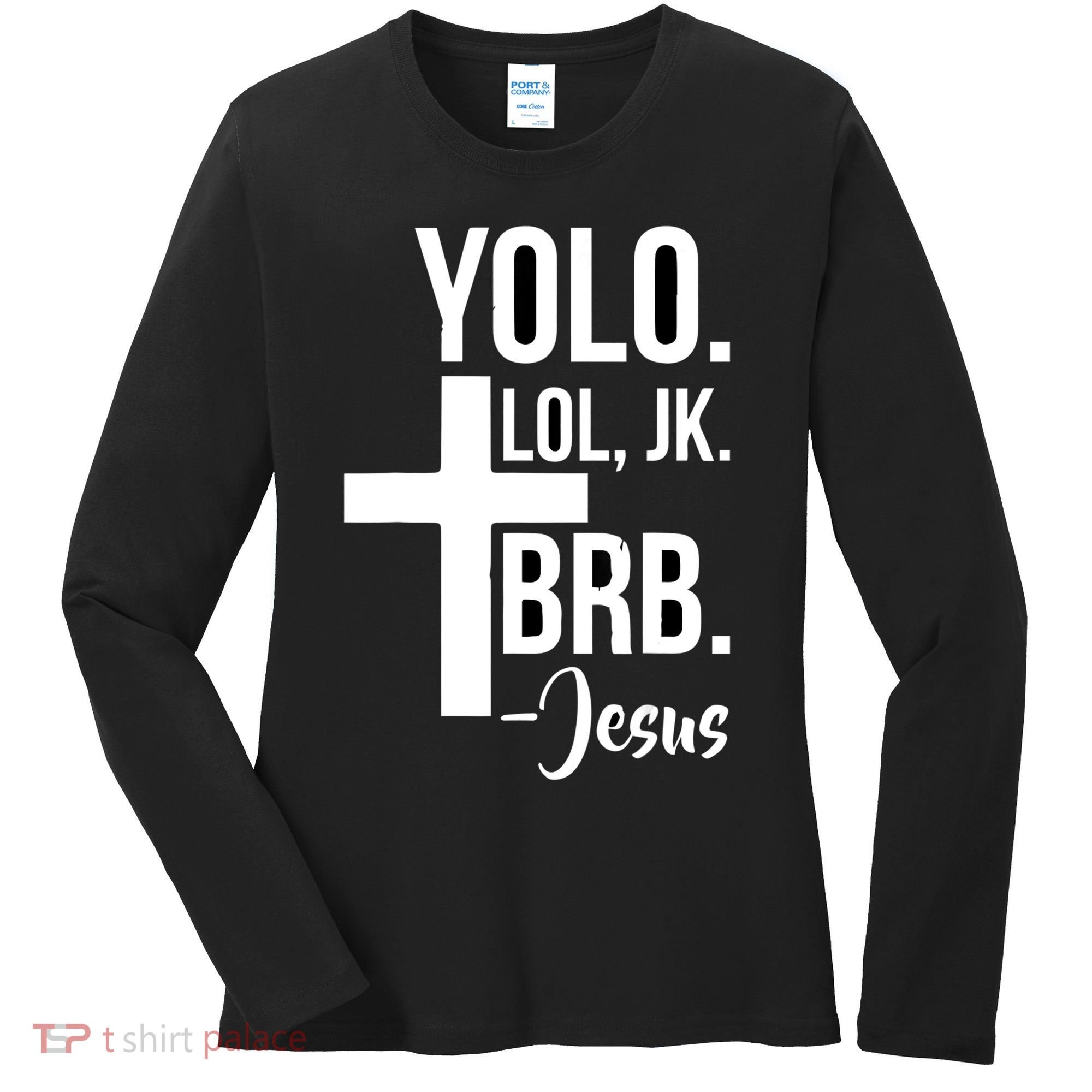 Jesus Easter Yolo Jk Brb Texting Women's Long Sleeve Shirt