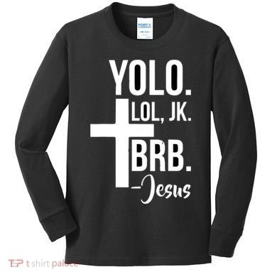 Jesus Easter Yolo Jk Brb Texting Kids Long Sleeve Shirt
