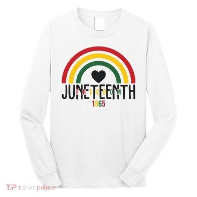 Juneteenth Freedom 1865 Rainbow Long Sleeve Shirt