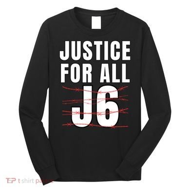 Justice For All J6, First Amendment, J6, Freedom Long Sleeve Shirt
